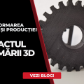 Transformarea Industriei și Producției: Impactul Imprimării 3D